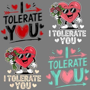 May include: Four designs with the phrase "I TOLERATE YOU" and heart graphics. One design features a red heart with sunglasses and a bouquet of flowers. Other designs include arrows and hearts in red, black, and teal.