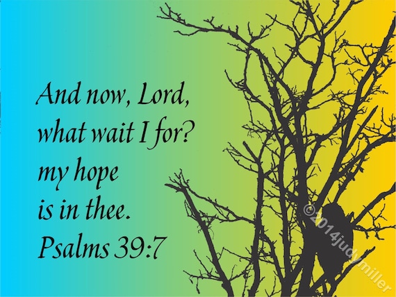 Digital Download Bible verse my hope is in thee Psalm 39:7 JPG file 300dpi