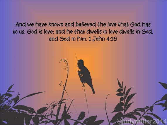 Digital Download Bible verse and he that dwells in Love dwells in God 1John 4:16 JPG file 300dpi
