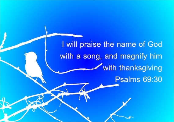 Instant Download Inspirational bible verse Psalm 69:30 praise the name of the Lord, digital print 300 dpi