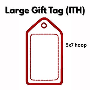 May include: A red gift tag with a white interior and a small hole at the top. The text "Large Gift Tag (ITH)" is above the tag, and "5x7 hoop" is to the right.