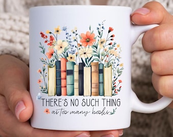 Book Lover Ceramic Mug: There's no such thing as too many Books, Bookish Reader Gifts