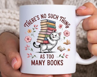 Book Lover Cat Mug: There's no such thing as too many Books, Bookish Reader Gifts