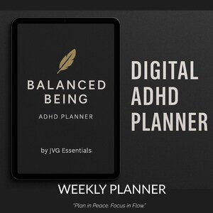 Op de afbeelding: Een digitale ADHD-planner op een tablet. Het scherm toont "BALANCED BEING" met een gouden veergrafiek, "ADHD PLANNER" en "by JVG Essentials". De tekst "DIGITAL ADHD PLANNER" en "WEEKLY PLANNER" zijn ook zichtbaar, met de slogan "Plan in Peace. Focus in Flow."