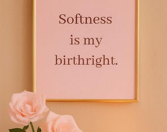 Softness is My Birthright – Digital Wall Art for Black Women | Feminine Energy, Self Love Decor | Soft Life Aesthetic Printable Art