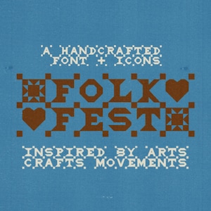 May include: A blue background with the words "A HANDCRAFTED FONT + ICONS" and "FOLK FEST" in a brown, pixelated font. The text "INSPIRED BY ARTS CRAFTS MOVEMENTS" is also present. Red and white starburst designs are in each corner.