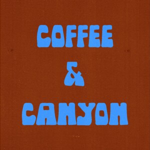 May include: A brown background with the words "COFFEE & CANYON" in bright blue, stylized font. The text is centered and takes up most of the frame. The image has a simple, bold design.