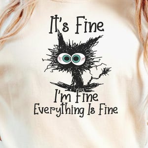 It's Fine I'm Fine Everything Is Fine Shirt, Cute Black Cat Tee, Sarcasm T-Shirt, Everything Is Fine, Funny Cat Tee, Funny Gift Cat Lover