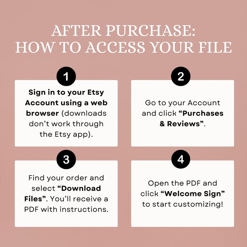 May include: A graphic with instructions on how to access a file after purchase. The text includes steps to sign in to Etsy, go to Purchases & Reviews, find the order, download files, and open the PDF to customize.