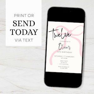 May include: A mobile phone screen shows a birthday invitation with a pink bow graphic. The invitation says "Twelve" and "Olivia's 12th Birthday." Details include date, time, location, and RSVP information. Text reads "Print or Send Today via Text".