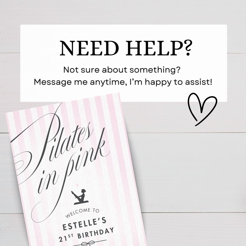 May include: A pink and white striped sign with the words "Pilates in pink" in elegant script. The sign welcomes guests to Estelle's 21st birthday. A white rectangle above the sign reads "NEED HELP?" with a message offering assistance.