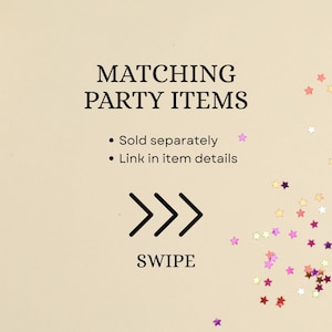 May include: A beige graphic with the black text MATCHING PARTY ITEMS, Sold separately, and Link in item details. Below this, three black chevron arrows point right above the word SWIPE. Small colorful star-shaped confetti decorates the right side.