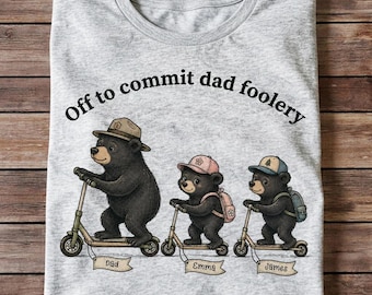 Custom Off To Commit Dad Foolery Shirt, Bear Dad and Kids Matching Tees, Funny Father's Day Gift for Husband