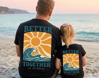 Better Together Dad and Child Matching Shirts, Daddy and Me Outfit, Father's Day Gift For Dad and Baby, Family Matching Tees Set