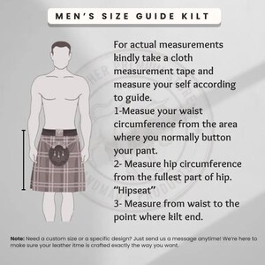 May include: A size guide for kilts, featuring a diagram of a person wearing a kilt. The guide provides instructions on measuring waist and hip circumference, and the length of the kilt. Text at the top reads "MEN'S SIZE GUIDE KILT."