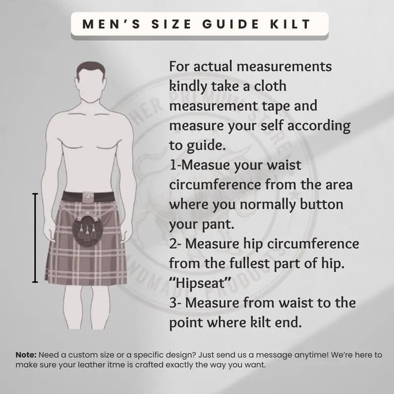 May include: A size guide for kilts, featuring a diagram of a person wearing a kilt. The guide provides instructions on measuring waist and hip circumference, and the length of the kilt. Text at the top reads "MEN'S SIZE GUIDE KILT."