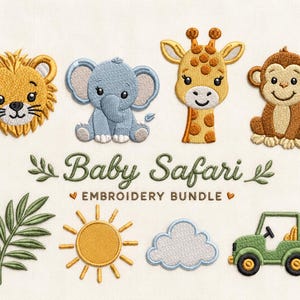 May include: An embroidery design set featuring a lion, elephant, giraffe, and monkey, along with a palm leaf, sun, cloud, and green safari vehicle. The text reads Baby Safari EMBROIDERY BUNDLE, accompanied by small leaf and heart icons.
