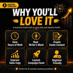 May include: A digital download graphic with a black background and gold accents. The text reads WHY YOU'LL LOVE IT, A practical toolkit built to save time and improve results, and Perfect for AI-assisted marketing workflows. Six icons illustrate benefits.