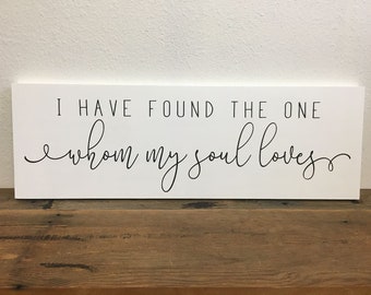 I have found the one whom my soul loves wood sign - Custom Colors 7.25x22 LR-209