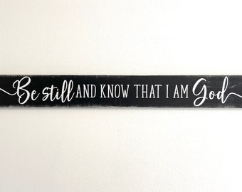 Be still and know that I am God sign  - Bible Verse Sign - Christian sign - Inspirational Wall Decor - 5.5X46  - You Choose Colors - LR-234