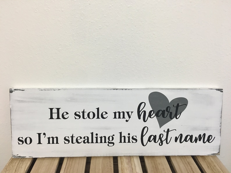 He stole my heart so I'm stealing his last name sign 7.25X22 wedding sign engagement sign distressed wedding gift LR-081 image 2