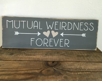 Custom wood sign - distressed - rustic - hearts - arrows mutual weirdness forever - colors of your choice  - 7.25x22 in size - LR-087