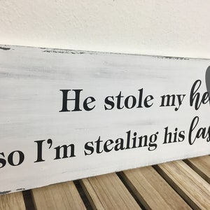 He stole my heart so I'm stealing his last name sign 7.25X22 wedding sign engagement sign distressed wedding gift LR-081 image 3