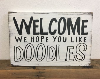 Welcome We Hope You Like Doodles Small Wood Sign - Two Sizes - 7.25x11, 9.25x14 - custom sign in colors and pet breed of your choice  LR-171