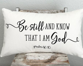 Be still and know that I am God Pillow, 12X16, 12X20, 14X24