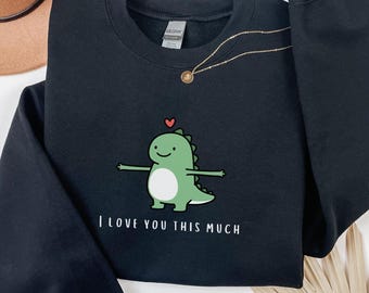 Cute Dinosaur card - T-rex I love you this much Sweatshirt, Valentines Day Gift, funny Valentine's Day Sweatshirt, Anniversary Hoodie