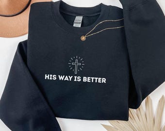 His Way Is Better Christian Lightweight Sweatshirt Christian Merch Jesus Shirt Minimal Christian Gift Teen Christian Apparel