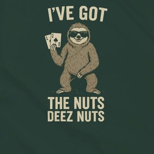 I've Got the Nuts Deez Nuts, Poker Sloth Tee