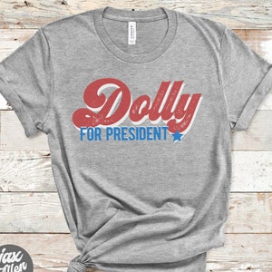 Dolly for president t shirt Clearance