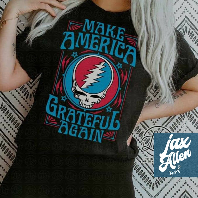 grateful dead make america grateful again t shirt