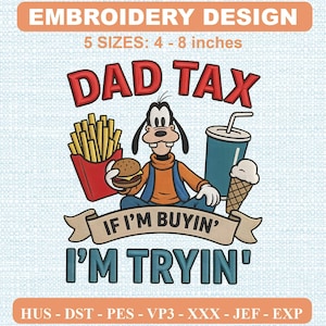 Op de afbeelding: Een borduurontwerp met een cartoonhondfiguur die een burger vasthoudt, geflankeerd door een rode bak met frietjes, een blauwe drinkbeker met een rietje en een ijshoorntje. De tekst luidt DAD TAX IF I'M BUYIN' I'M TRYIN' in 10-20 cm maten.