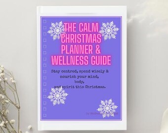 May include: A white book with a purple cover featuring the text "THE CALM CHRISTMAS PLANNER & WELLNESS GUIDE" in pink. The cover also includes white snowflake designs and the text "Stay centred, spend wisely & nourish your mind, body, and spirit this Christmas."