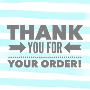 May include: A digital graphic with the text "THANK YOU FOR YOUR ORDER!" in gray, set against a background of horizontal light blue and white stripes. Arrows flank "YOU FOR".