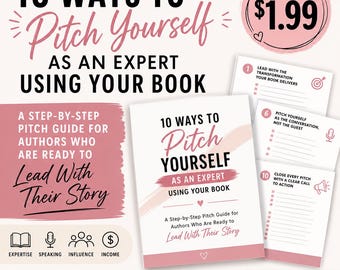 10 Ways to Pitch Yourself as an Expert Using Your Book | Author Guide | Speaking, Coaching & Monetization PDF