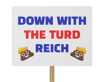 Down With The Turd Reich Protest Sign | Political Rally Placard