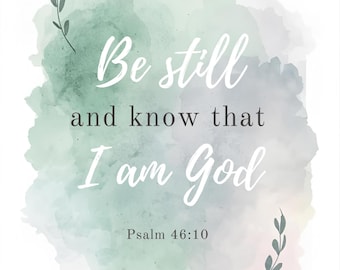 Be Still and Know That I Am God Print — Scripture Wall Art, Psalm 46:10 Poster, Christian Home Decor, Inspirational Bible Verse Printable