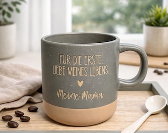 Geschenk für Mama – Mama Tasse Keramik – Muttertag Geschenk – Kaffee- & Teebecher für Mama „Für die erste Liebe meines Lebens“