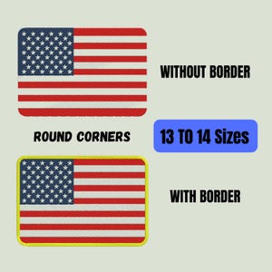 May include: Two embroidered American flag patches. One has a yellow border, the other does not. Both have round corners. The text on the image reads "WITHOUT BORDER", "ROUND CORNERS", "13 TO 14 Sizes", and "WITH BORDER".