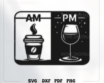 AM PM SVG - Am Pm Metal Wall Art - Morning Coffe Evening Wine Dxf - Funny Home Decor Cnc