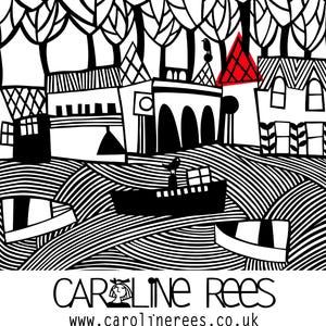May include: Black and white illustration of a town with a red roofed building, trees, and a boat on a wavy river. The text "CAROLINE REES" and "www.carolinerees.co.uk" is at the bottom of the image.