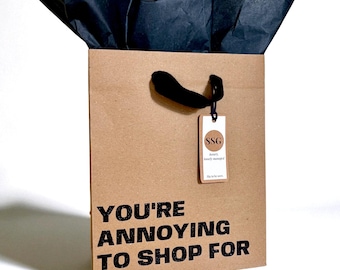 Funny Kraft Gift Bag | "You're Annoying to Shop For" |  Includes Tissue
