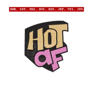 May include: Embroidered patch with the text "HOT AF" in a stylized design. The word "HOT" is in tan, outlined in black, and the letters "AF" are in pink. The patch has a black background and a white background.