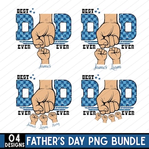 May include: A Father's Day PNG bundle featuring the word "DAD" in blue checkered letters, with a hand holding a fist and smaller fists below. The text "BEST EVER" and names are also included.