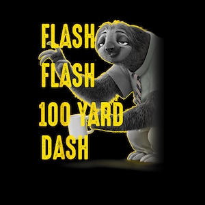 Puede incluir: Gráfico con Flash, el perezoso de Zootopia, sosteniendo una taza. El texto "FLASH FLASH 100 YARD DASH" es amarillo, con el perezoso en escala de grises y el fondo negro.