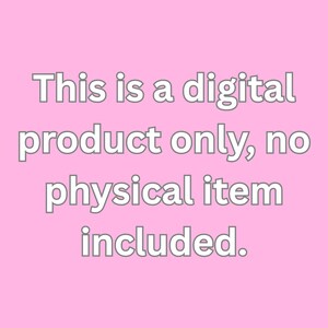 May include: A pink background with the text "This is a digital product only, no physical item included" in a gray font.