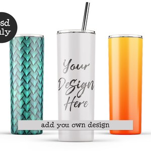 May include: Three stainless steel tumblers with lids. The tumbler on the left has a teal green scale pattern. The middle tumbler is white with the text "Your Design Here" and "add you own design". The tumbler on the right is a gradient of orange and yellow.